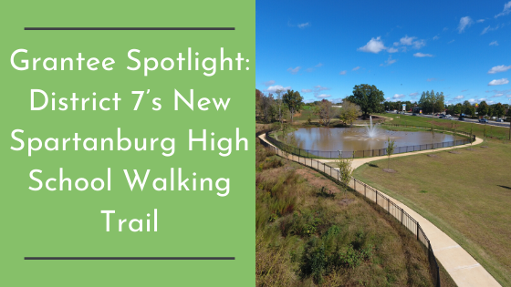Grantee Spotlight: District 7’s New Spartanburg High School Walking Trail