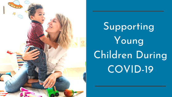 Supporting Young Children During COVID-19