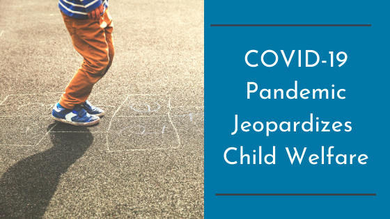 COVID-19 Pandemic Jeopardizes Child Welfare