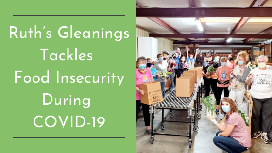 Ruth’s Gleanings Tackles Food Insecurity During COVID-19