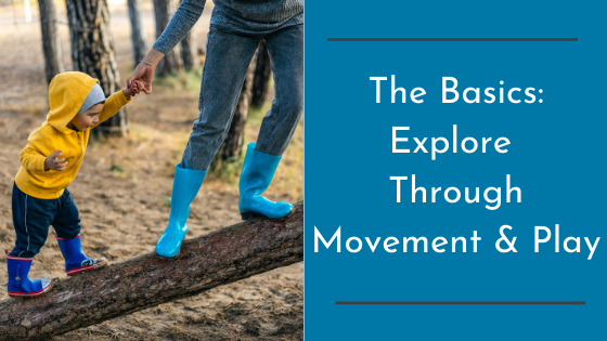 The Basics: Explore Through Movement & Play
