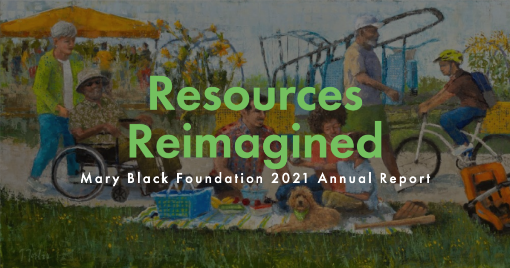 Resources Reimagined: Mary Black Foundation 2021 Annual Report