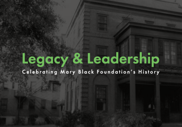 Celebrating Mary Black Foundation’s History: 2022