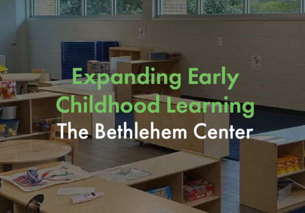 Expanding Early Childhood Learning: The Bethlehem Center
