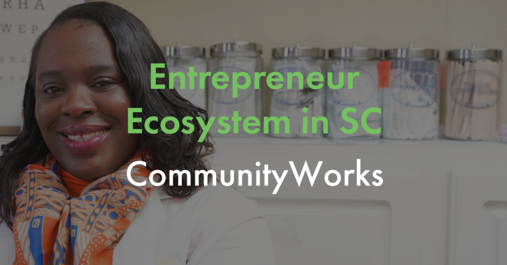 CommunityWorks and the Entrepreneur Ecosystem in South Carolina