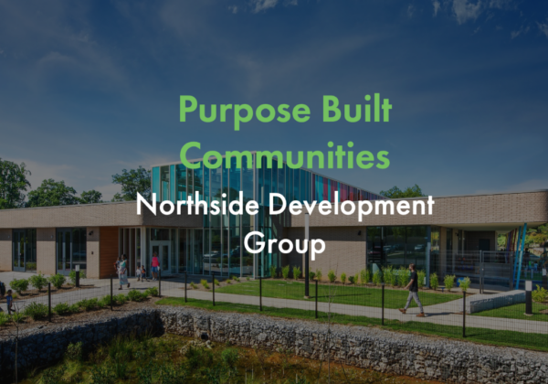 Purpose Built Communities: Northside Development Group