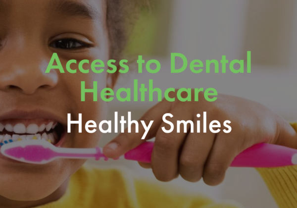 Access to dental healthcare: Healthy Smiles