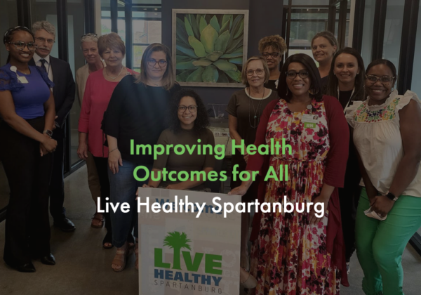 Live Healthy Spartanburg: Improving Health Outcomes for All